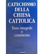 CATECHISMO DELLA CHIESA CATTOLICA Testo integrale e commento