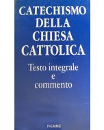 CATECHISMO DELLA CHIESA CATTOLICA Testo integrale e commento