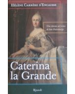 CATERINA LA GRANDE - Una donna sul trono di San Pietroburgo di Helene Carrere d'Encausse