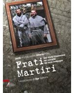 FRATI MARTIRI. Una storia francescana nel racconto del terzo compagno. di Alberto Friso, Jarek Wysoczanski