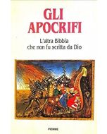 GLI APOCRIFI. L'altra Bibbia che non fu scritta da Dio.