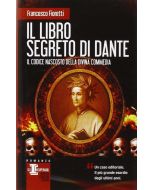 IL LIBRO SEGRETO DI DANTE Il codice nascosto della divina commedia di Francesco Fioretti