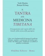 IL TANTRA DELLA MEDICINA TIBETANA L'insegnamento orale segreto delle otto branche della scienza della guarigioni di Donden Yeshi, Jhampa Kelsang
