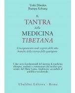 IL TANTRA DELLA MEDICINA TIBETANA L'insegnamento orale segreto delle otto branche della scienza della guarigioni di Donden Yeshi, Jhampa Kelsang
