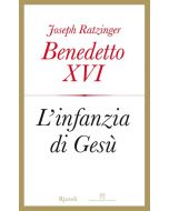 L'INFANZIA DI GESÚ di Benedetto XVI (Joseph Ratzinger)