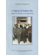 L'OPERA DI PADRE PIO canto d'amore e di speranza di Guglielmo Sanguinetti - Edizioni Casa Sollievo della Sofferenza