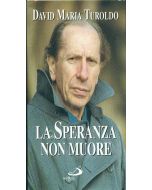 LA SPERANZA NON MUORE di David Maria Turoldo