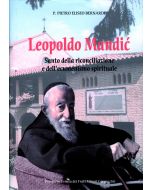LEOPOLDO MANDIC Santo della Riconciliazione e dell'Ecumenismo Spirituale di Pietro Bernardi