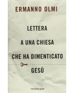 LETTERA A UNA CHIESA CHE HA DIMENTICATO GESÚ di Ermanno Olmi