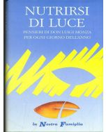 NUTRIRSI DI LUCE Pensieri di Don Luigi Monza per ogni giorno dell'anno