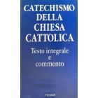 CATECHISMO DELLA CHIESA CATTOLICA Testo integrale e commento