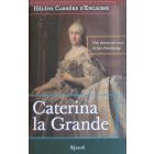 CATERINA LA GRANDE - Una donna sul trono di San Pietroburgo di Helene Carrere d'Encausse