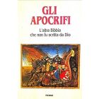 GLI APOCRIFI. L'altra Bibbia che non fu scritta da Dio.