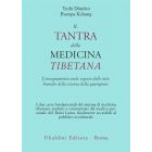IL TANTRA DELLA MEDICINA TIBETANA L'insegnamento orale segreto delle otto branche della scienza della guarigioni di Donden Yeshi, Jhampa Kelsang
