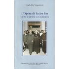 L'OPERA DI PADRE PIO canto d'amore e di speranza di Guglielmo Sanguinetti - Edizioni Casa Sollievo della Sofferenza