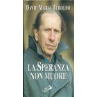 LA SPERANZA NON MUORE di David Maria Turoldo