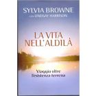 LA VITA NELL'ALDILÁ Viaggio oltre l'esistenza terrena di Sylvia Browne