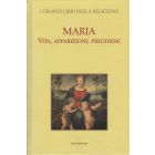 MARIA. VITA, APPARIZIONI, PREGHIERE - I grandi libri della religione Mondadori