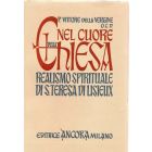 NEL CUORE DELLA CHIESA. Realismo spirituale di S. TERESA di LISIEUX. Secondo i manoscritti autobiografici. A cura di P. Vittore della Vergine O.C.D.