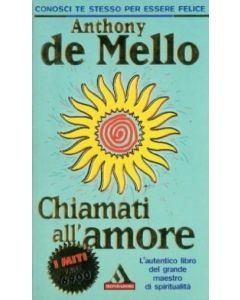 CHIAMATI ALL'AMORE di Anthony De Mello