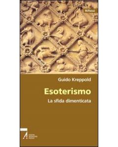 ESOTERISMO. LA SFIDA DIMENTICATA. di Guido Kreppold