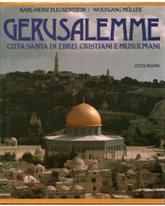 GERUSALEMME Città santa di ebrei, cristiani e musulmani di K.H. Flenckstein e W. Müller
