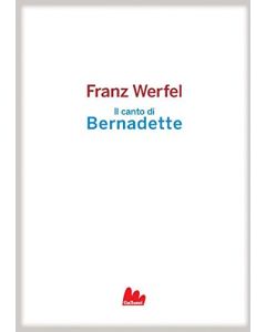 IL CANTO DI BERNADETTE di Franz Werfel