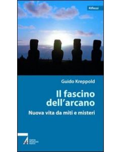 IL FASCINO DELL'ARCANO Nuova vita da miti e misteri di Guido Kreppold