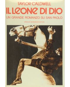 IL LEONE DI DIO-Un grande romanzo su San Paolo di Taylor Caldwell