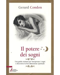 IL POTERE DEI SOGNI. Una guida cristiana per interpretare i sogni e discernere la  loro dimensione spirituale di Gerard Condon