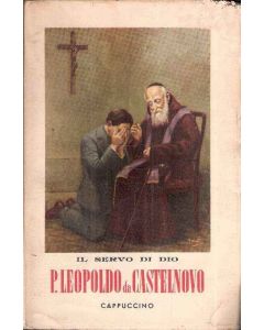 IL SERVO DI DIO P.LEOPOLDO DA CASTELNOVO di P.Pietro da Valdiporro