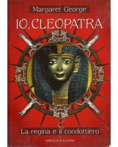 IO, CLEOPATRA - LA REGINA E IL CONDOTTIERO di Margaret George