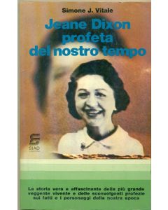 JEANE DIXON PROFETA DEL NOSTRO TEMPO di Simone J. Vitale