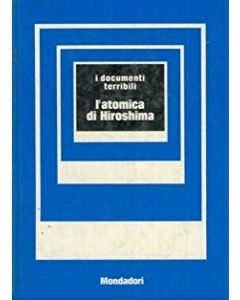 L'ATOMICA DI HIROSHIMA I documenti terribili 