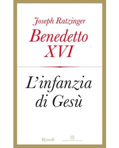 L'INFANZIA DI GESÚ di Benedetto XVI (Joseph Ratzinger)