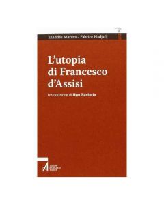 L'UTOPIA DI FRANCESCO D'ASSISI di Thaddée Matura e F. Hadjadj