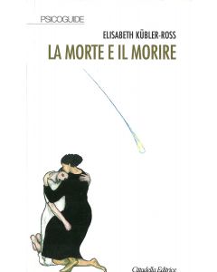 LA MORTE E IL MORIRE di Elisabeth Kübler-Ross