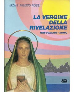 LA VERGINE DELLA RIVELAZIONE (Tre fontane - Roma) di Mons. Fausto Rossi