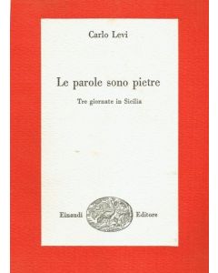 LE PAROLE SONO PIETRE. Tre giornate in Sicilia. di Carlo Levi
