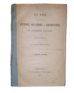 LE VITE DE PIÚ ECCELLENTI PITTORI, SCULTORI E ARCHITETTI di Giorgio Vasari