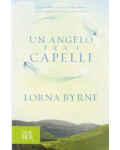 UN ANGELO TRA I CAPELLI di Lorna Byrne