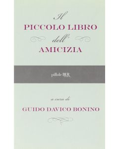 IL PICCOLO LIBRO DELL'AMICIZIA di Guido Davico Bonino