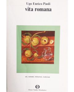 VITA ROMANA Usi costumi istituzioni tradizioni di Ugo Enrico Paoli